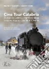 Cine tour Calabria. Guida alla Calabria cinematografica-A cinematographic guide to Calabria. Ediz. a colori libro