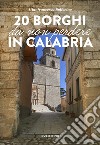 20 borghi da non perdere in Calabria libro