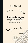 La vita insegna e io prendo disappunti (memorie di una pazza) libro