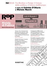 Rivista di politica (2018). Vol. 2: Tra Berlino e Parigi: il futuro della politica, il futuro dell'Europa libro