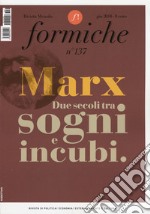 Formiche (2018). Vol. 137: Marx. Due secoli tra sogni e incubi (giugno) libro