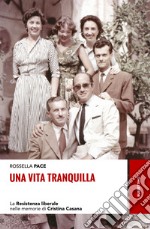 Una vita tranquilla. La Resistenza liberale nelle memorie di Cristina Casana