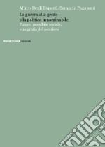 La guerra alla gente e la politica innominabile. Potere, possibile sociale, etnografia del pensiero