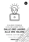 Dalle ore lavoro alle ore valore. Storie del lavoro che verrà libro