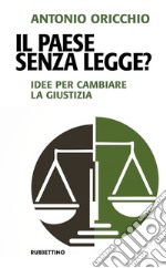 Il paese senza legge? Idee per cambiare la giustizia libro