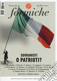 Formiche (2018). Vol. 138: Sovranisti o patrioti?