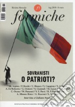 Formiche (2018). Vol. 138: Sovranisti o patrioti? libro