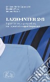 Lazio-Inter 2-3. Saper vincere, saper perdere, ma soprattutto saper imparare libro