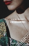 L'assaggiatrice libro di Torregrossa Giuseppina