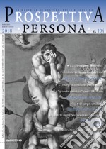 Prospettiva persona. Trimestrale di cultura, etica e politica (2018). Vol. 104: Aprile-luglio libro