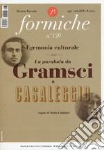 Formiche (2018). Vol. 139: Egemonia culturale. La parabola da Gramsci a Casaleggio (Agosto-Settembre) libro