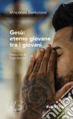 Gesù: eterno giovane tra i giovani libro