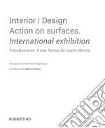 Interior design. Action on surfaces. International exhibition. TransHumance. A new humus for textile identity. Ediz. italiana libro