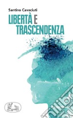 Liberta e trascendenza libro