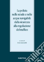 La polizia nelle strade e nelle acque navigabili: dalla sicurezza alla regolazione del traffico libro