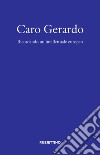 Caro Gerardo. Ricordo di un intellettuale europeo libro