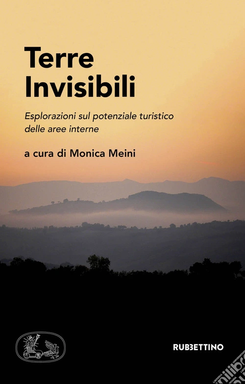 Terre invisibili. Esplorazioni sul potenziale turistico delle aree interne