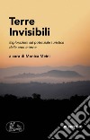 Terre invisibili. Esplorazioni sul potenziale turistico delle aree interne libro