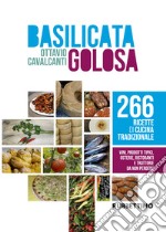 Basilicata golosa. 266 ricette di cucina tradizionale