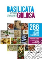 Basilicata golosa. 266 ricette di cucina tradizionale libro