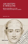 Archetipo e immagine. Riflessioni teologiche sulla scia di Romano Guardini libro