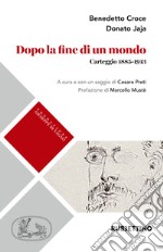 Dopo la fine di un mondo. Carteggio (1885-1913)