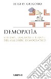 Demopatia. Sintomi, diagnosi e terapie del malessere democratico libro