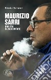 Maurizio Sarri. Una vita da raccontare libro di De Ianni Nicola