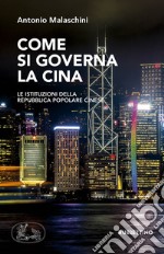 Come si governa la Cina. Le istituzioni della Repubblica Popolare Cinese libro