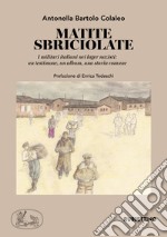 Matite sbriciolate. I militari italiani nei lager nazisti: un testimone, un album, una storia comune