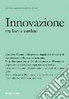 Innovazione tra luce e ombra libro di Rizzi I. (cur.)