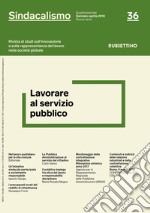 Sindacalismo. Rivista di studi sull'innovazione e sulla rappresentanza del lavoro nella società globale (2018). Vol. 36: Lavorare al servizio pubblico (Gennaio-aprile) libro