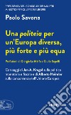 Una politeia per un'Europa diversa, più forte e più equa libro di Savona Paolo