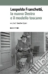 Leopoldo Franchetti, la nuova destra e il modello toscano libro di Rogari S. (cur.)