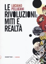 Le rivoluzioni: miti e realtà libro