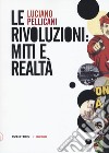 Le rivoluzioni: miti e realtà libro di Pellicani Luciano