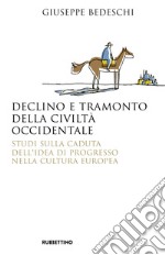 Declino e tramonto della civiltà occidentale. Studi sulla caduta dell'idea di progresso nella cultura europea libro