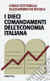 I dieci comandamenti dell'economia italiana libro