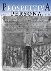 Prospettiva persona. Trimestrale di cultura, etica e politica (2018). Vol. 105-106 libro