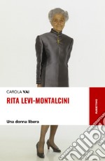 Rita Levi-Montalcini. Una donna libera libro