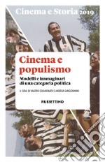 Cinema e storia (2019). Vol. 1: Cinema e populismo. Modelli e immaginari di una categoria politica libro