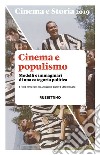 Cinema e storia (2019). Vol. 1: Cinema e populismo. Modelli e immaginari di una categoria politica libro