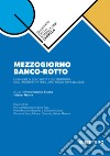 Mezzogiorno banco-rotto. Le banche di contiguità e del territorio: quali prospettive per il loro ruolo irrinunciabile libro