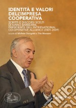 Identità e valori dell'impresa cooperativa. Scritti e discorsi scelti di Ivano Barberini, presidente dell'International Co-operative Alliance (2001-2009) libro