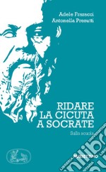 Ridate la cicuta a Socrate. Sulla scuola libro