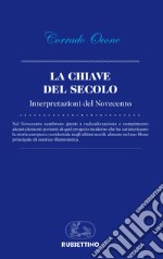 La chiave del secolo. Interpretazioni del Novecento