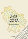 Viaggio in Lucania libro di La Cava Mario