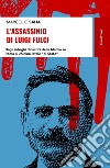 L'assassinio di Luigi Fulci. Dagli intrighi dinastici della Marcia su Roma al chinino letale «di Stato» libro