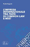 L'impresa internazionale tra Paesi di common law e MIST libro di Zagami Paolo