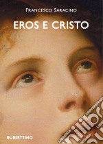 Eros e Cristo. Michelangelo, Cellini, Bronzino libro